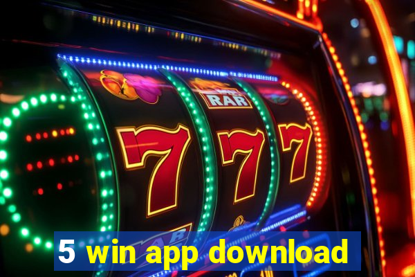 5 win app download